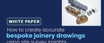 How to create accurate bespoke joinery drawings using site survey insights